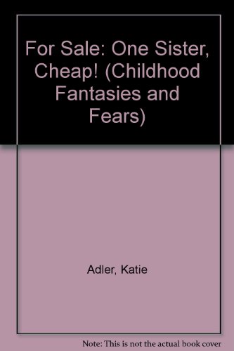 9780516034768: For Sale: One Sister, Cheap! (Childhood Fantasies and Fears)