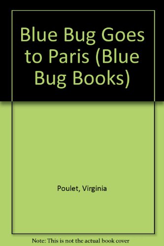 Stock image for Blue Bug Goes to Paris (Blue Bug Books) for sale by Irish Booksellers