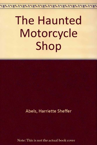 The Haunted Motorcycle Shop (9780516034881) by Abels, Harriette Sheffer; Daley, Joann