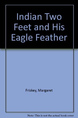 Beispielbild fr Indian Two Feet and His Eagle Feather zum Verkauf von ThriftBooks-Dallas