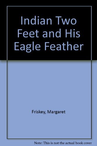 9780516035031: Indian Two Feet and His Eagle Feather