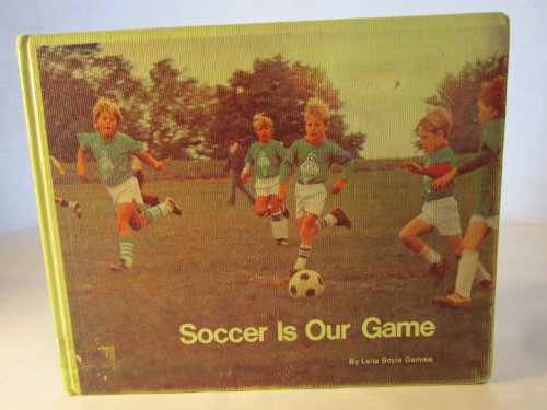 Imagen de archivo de Soccer Is Our Game a la venta por Better World Books: West