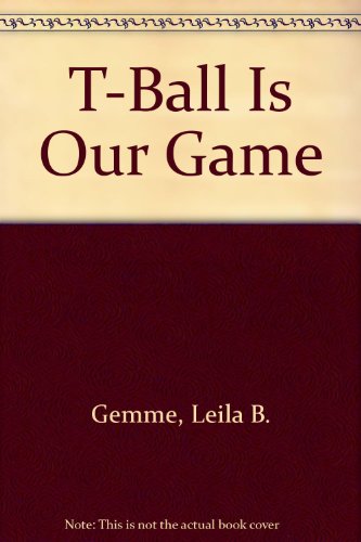 Beispielbild fr T-Ball Is Our Game zum Verkauf von The Yard Sale Store