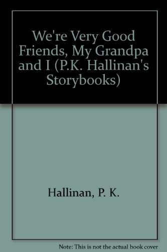 We're Very Good Friends, My Grandpa and I (P.K. Hallinan's Storybooks) (9780516036533) by Hallinan, P. K.