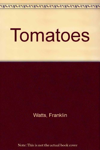 Tomatoes (9780516036908) by Watts, Franklin