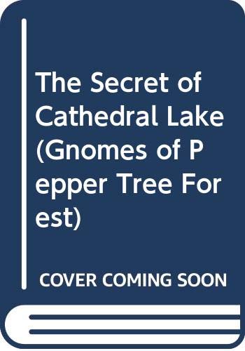 The Secret of Cathedral Lake (Gnomes of Pepper Tree Forest.) (9780516037424) by Torgersen, Don Arthur