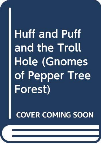 Huff and Puff and the Troll Hole (Gnomes of Pepper Tree Forest) (9780516037448) by Torgersen, Don Arthur