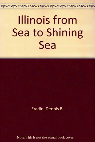 Illinois from Sea to Shining Sea (9780516038131) by Fradin, Dennis B.