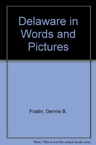 Delaware in Words and Pictures (9780516039084) by Fradin, Dennis B.; Wahl, Richard; Meents, Len W.