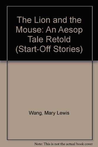The Lion and the Mouse: An Aesop Tale Retold (Start-Off Stories) (9780516039817) by Wang, Mary Lewis; Hillerich, Robert L.