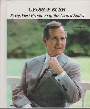 George Bush: Forty-First President of the United States (Picture-Story Biographies) (9780516041728) by Behrens, June