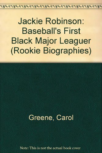 Jackie Robinson: Baseball's First Black Major Leaguer (Rookie Biographies) (9780516042114) by Greene, Carol