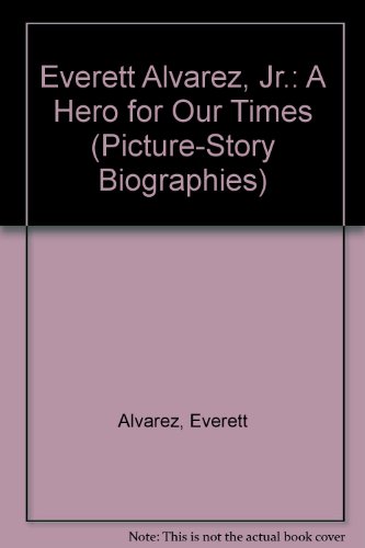 Imagen de archivo de Everett Alvarez, Jr.: A Hero for Our Times a la venta por ThriftBooks-Dallas