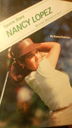 Stock image for Nancy Lopez : Wonder Woman of Golf for sale by Better World Books