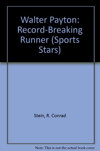 Walter Payton: Record-Breaking Runner (Sports Stars) (9780516043630) by Stein, R. Conrad