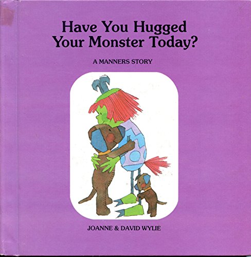 Have You Hugged Your Monster Today?: You Really Should, He's Been So Good (Many Monster Stories) (9780516044934) by Wylie, Joanne; David; Wylie, David