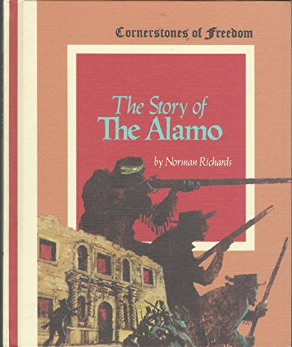 The Story of the Alamo: Cornerstones of Freedom Library (9780516046013) by Norman Richards