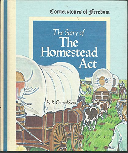 9780516046167: The Story of the Homestead Act (Cornerstones of Freedom)