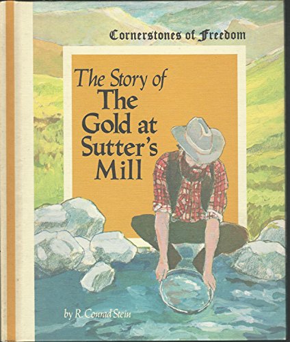 Stock image for The Story of the Gold at Sutter's Mill (Cornerstones of freedom) for sale by Your Online Bookstore