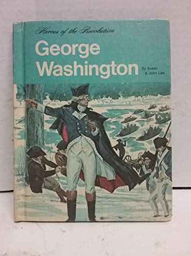 George Washington, (Heroes of the Revolution) (9780516046549) by Lee, Susan