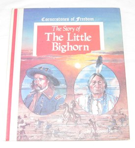 9780516046631: The Story of the Little Bighorn (Cornerstones of Freedom Series)