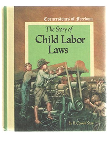 Stock image for The Story of Child Labor Laws (Cornerstones of Freedom) for sale by Eatons Books and Crafts
