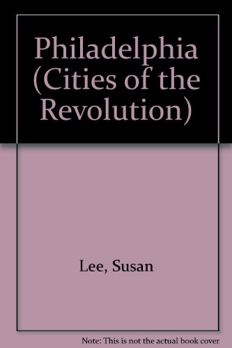 Philadelphia (Cities of the Revolution) (9780516046884) by Lee, Susan