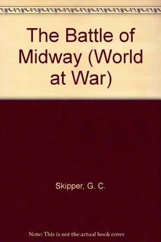 The Battle of Midway (World at War) (9780516047829) by Skipper, G. C.