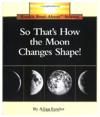 Imagen de archivo de So That's How the Moon Changes Shape (Rookie Read-About Science) a la venta por HPB-Emerald
