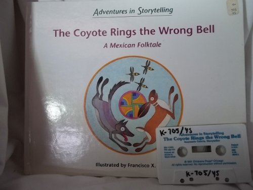 9780516051369: The Coyote Rings the Wrong Bell: A Mexican Folktale (Adventures in Storytelling)