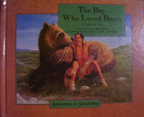 The Boy Who Loved Bears: Adapted from a Traditional Pawnee Tale (Adventures in Storytelling)