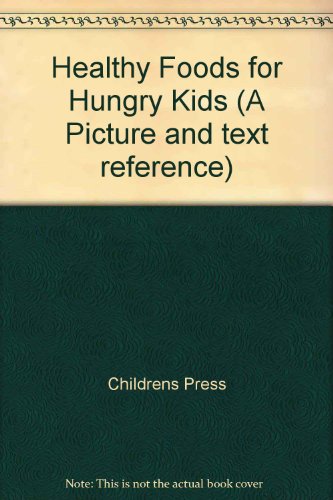 Healthy Foods for Hungry Kids (9780516053042) by Childrens Press Inc.
