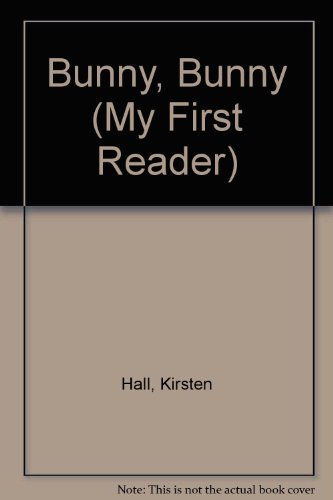 Bunny, Bunny (My First Reader) (9780516053523) by Hall, Kirsten