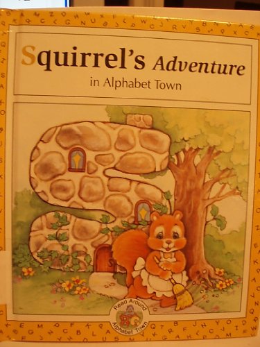 Imagen de archivo de Squirrel's Adventure in Alphabet Town a la venta por Better World Books