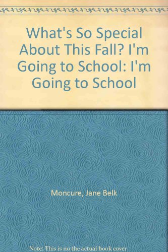 What's So Special About This Fall? I'm Going to School (9780516057125) by Moncure, Jane Belk