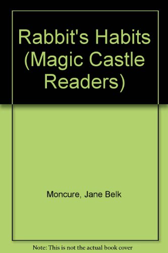 Rabbit's Habits (Magic Castle Readers) (9780516057224) by Moncure, Jane Belk; Peltier, Pam