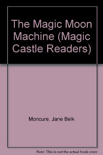9780516057330: The Magic Moon Machine (Magic Castle Readers)