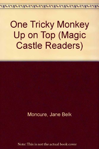 One Tricky Monkey Up on Top (Magic Castle Readers) (9780516057347) by Moncure, Jane Belk; Hohag, Linda