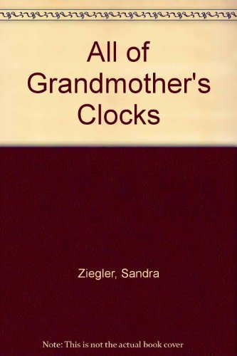 All of Grandmother's Clocks (9780516059402) by Ziegler, Sandra