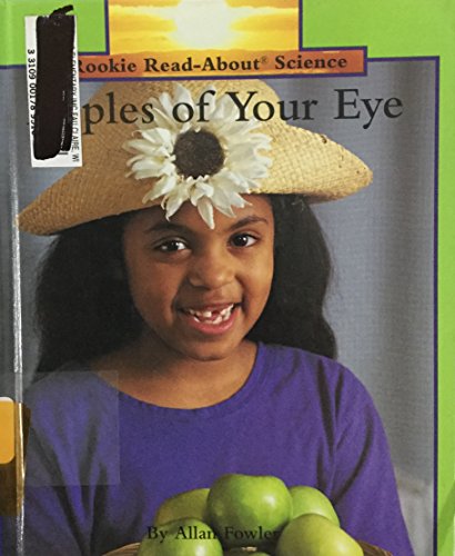 Apples of Your Eye (Rookie Read-About Science) (9780516060262) by Fowler, Allan