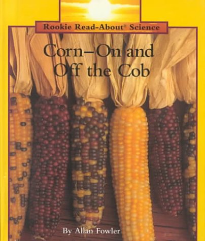 9780516060279: Corn-On and Off the Cob