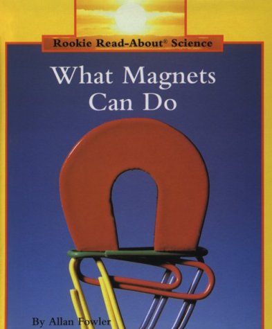 9780516060347: What Magnets Can Do (Rookie Read-About Science)