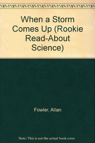 9780516060354: When a Storm Comes Up (Rookie Read-About Science)