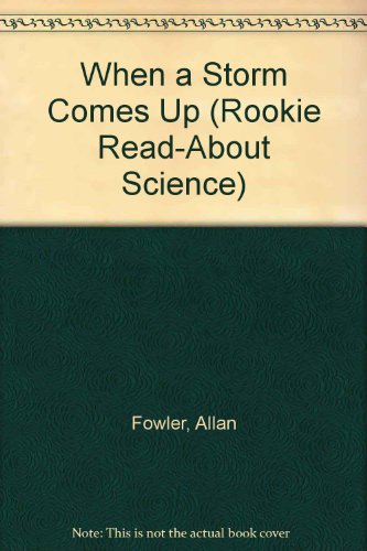 When a Storm Comes Up (Rookie Read-About Science) (9780516060354) by Fowler, Allan