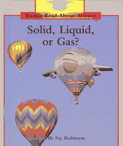 Stock image for Solid, Liquid, or Gas (Rookie Read-About Science) for sale by Ergodebooks