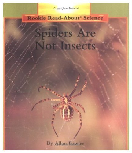 Spiders Are Not Insects (Rookie Read-About Science) (9780516060545) by Fowler, Allan