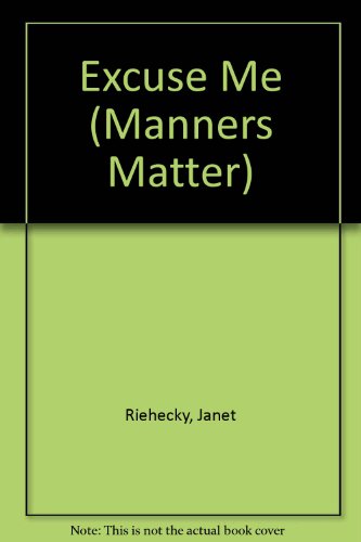 Excuse Me (Manners Matter) (9780516062365) by Riehecky, Janet