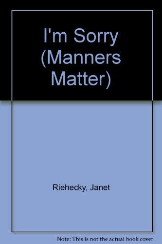 I'm Sorry (Manners Matter) (9780516062464) by Riehecky, Janet; Connelly, Gwen