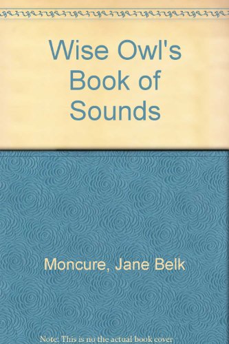 Wise Owl's Book of Sounds (9780516065649) by Moncure, Jane Belk