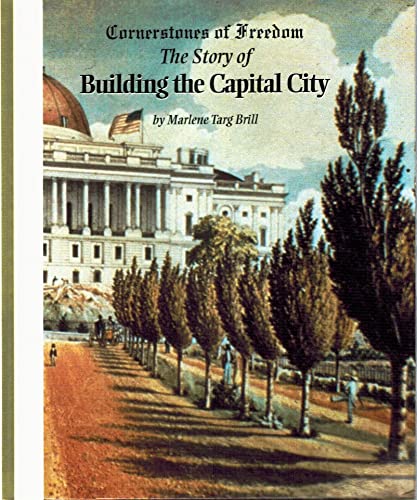 Beispielbild fr Building the Capital City (Cornerstones of Freedom Second Series) zum Verkauf von Wonder Book